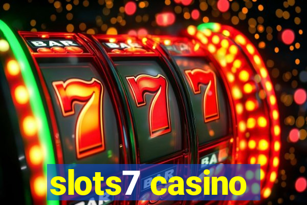 slots7 casino