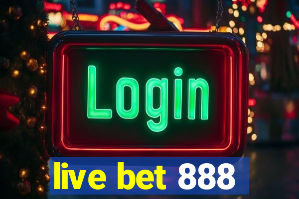 live bet 888