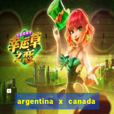 argentina x canada ao vivo