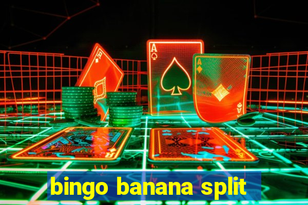 bingo banana split