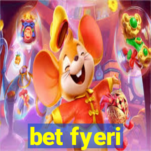 bet fyeri