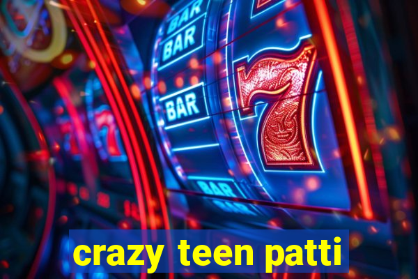 crazy teen patti