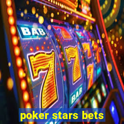 poker stars bets