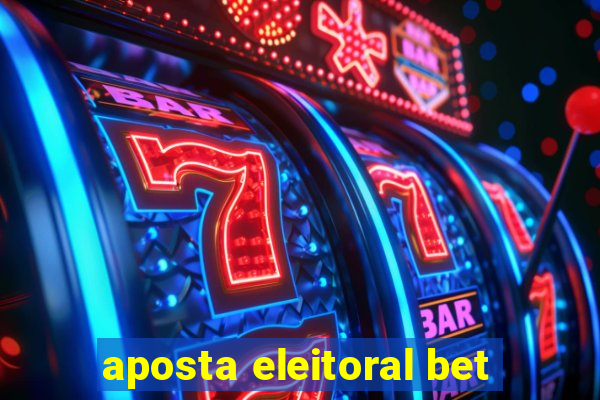 aposta eleitoral bet