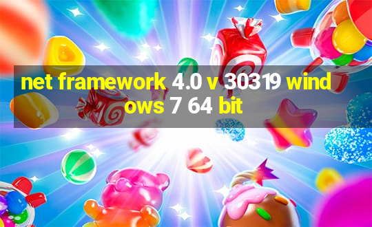 net framework 4.0 v 30319 windows 7 64 bit