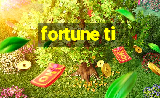 fortune ti