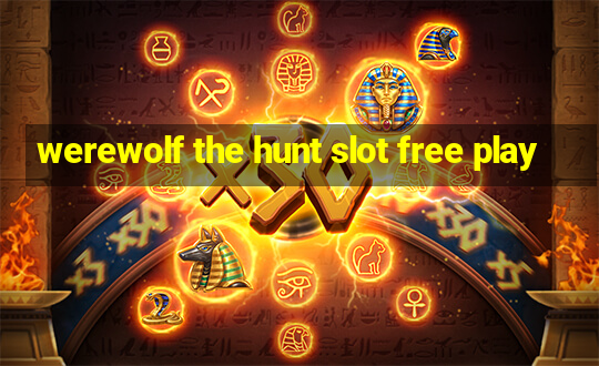 werewolf the hunt slot free play