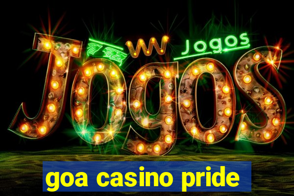 goa casino pride