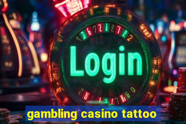 gambling casino tattoo