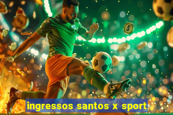 ingressos santos x sport