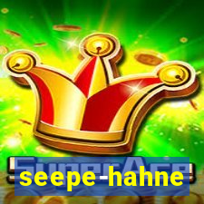 seepe-hahne