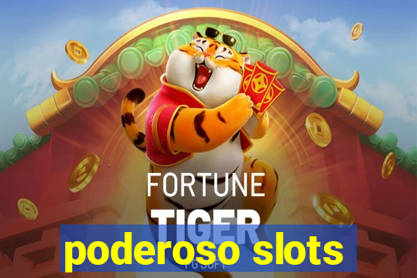 poderoso slots