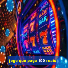 jogo que paga 100 reais