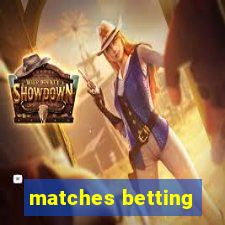 matches betting