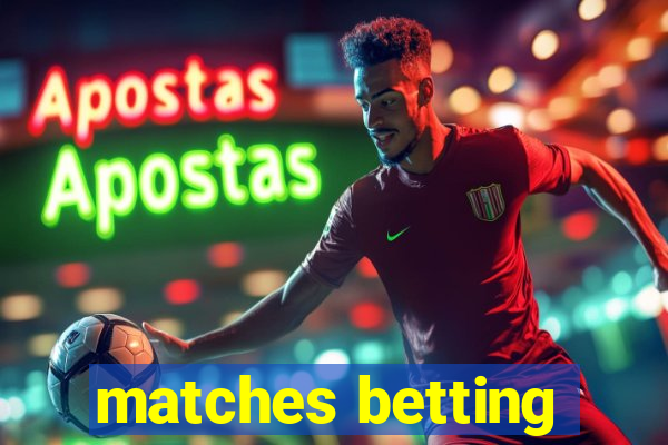 matches betting