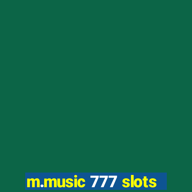 m.music 777 slots