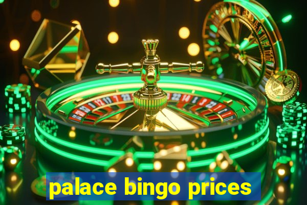 palace bingo prices