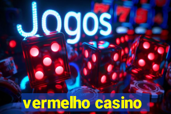 vermelho casino