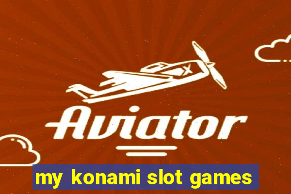 my konami slot games