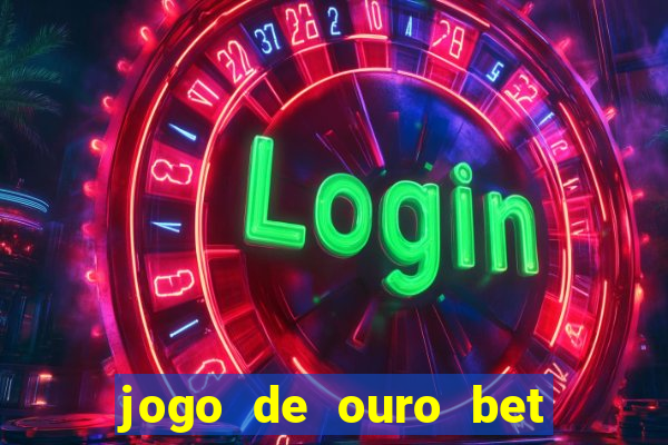 jogo de ouro bet como sacar