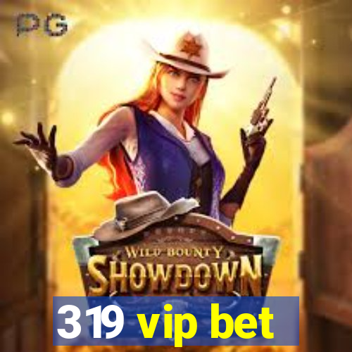 319 vip bet