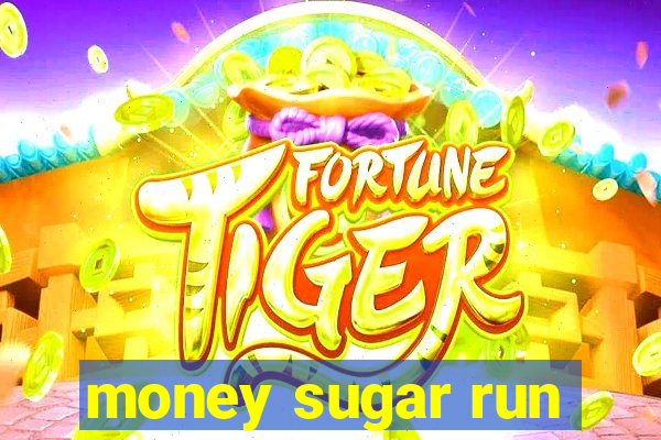 money sugar run