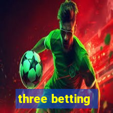 three betting