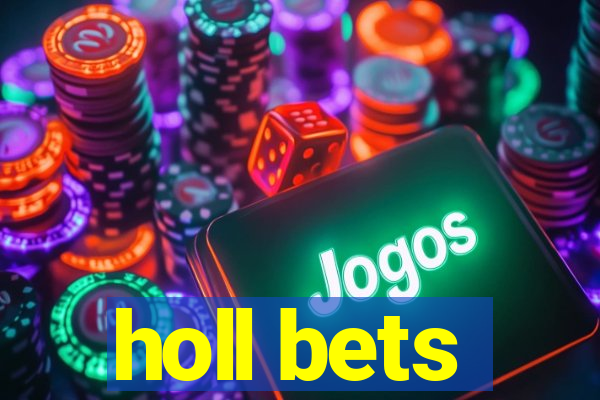 holl bets