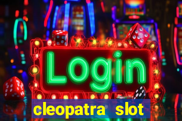 cleopatra slot machines free