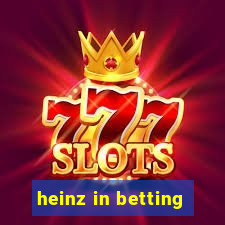 heinz in betting