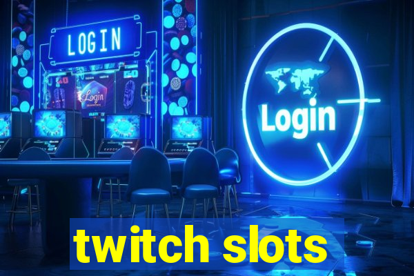 twitch slots