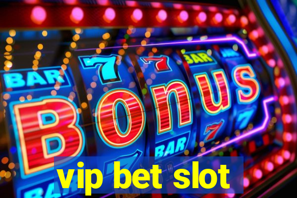 vip bet slot