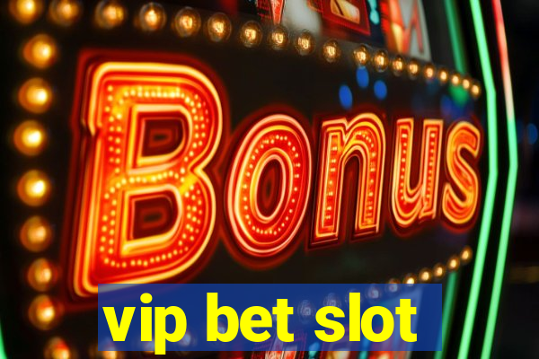 vip bet slot