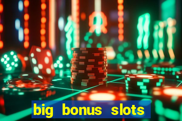 big bonus slots free las vegas casino slot game