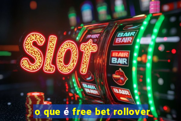 o que é free bet rollover