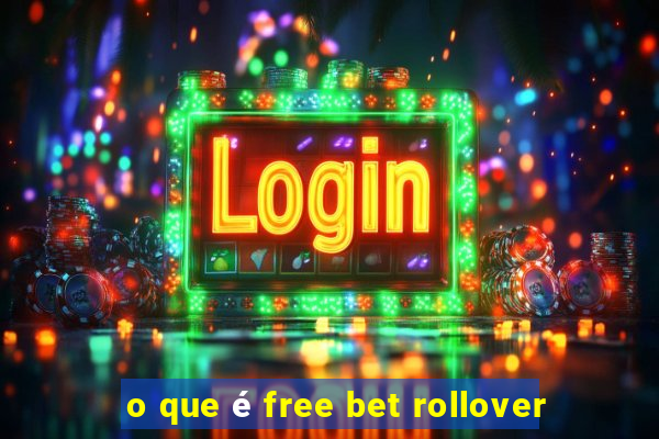 o que é free bet rollover