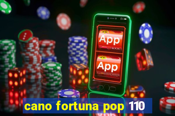 cano fortuna pop 110