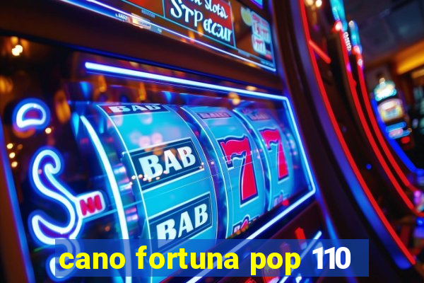 cano fortuna pop 110