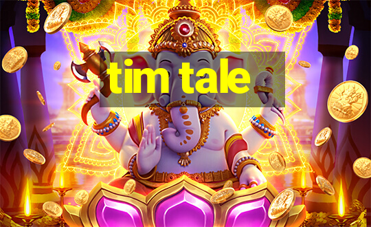 tim tale