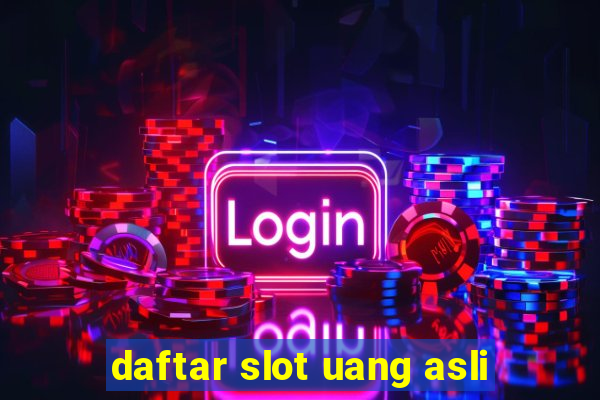 daftar slot uang asli