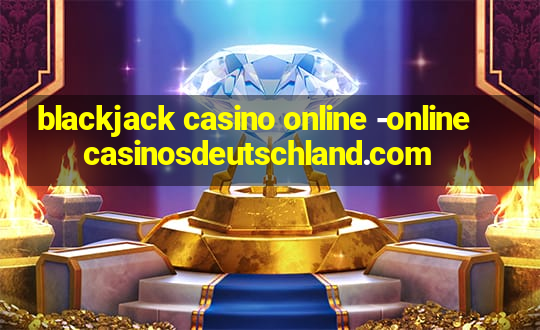 blackjack casino online -onlinecasinosdeutschland.com