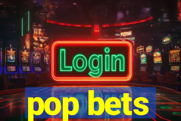 pop bets