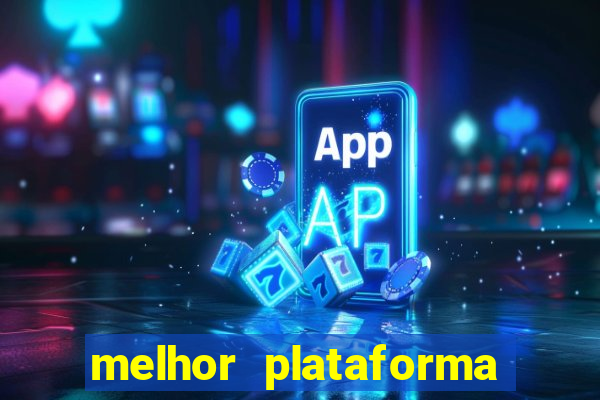 melhor plataforma de jogo do tigrinho