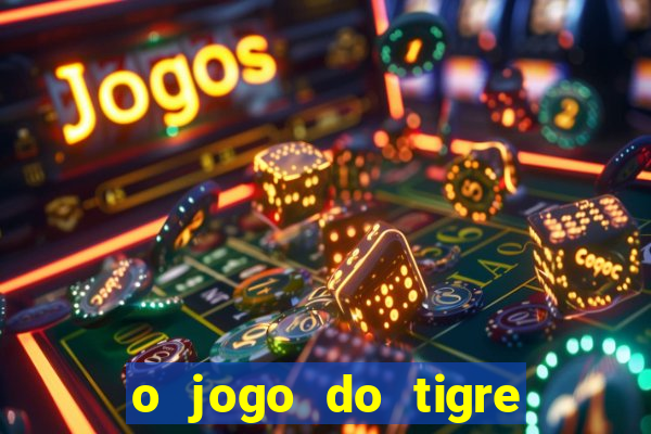 o jogo do tigre é seguro