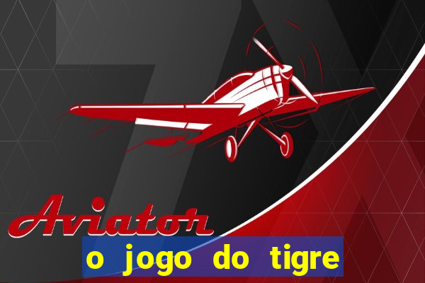 o jogo do tigre é seguro