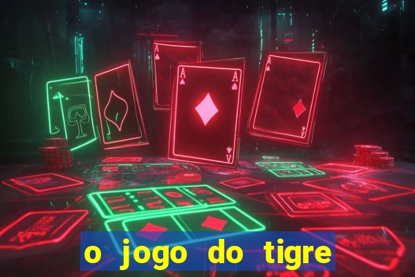 o jogo do tigre é seguro