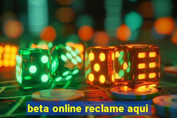 beta online reclame aqui