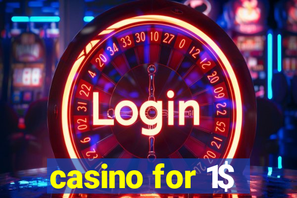 casino for 1$