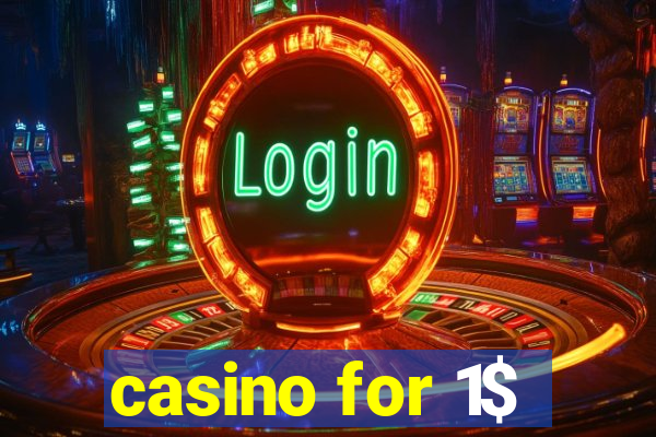 casino for 1$