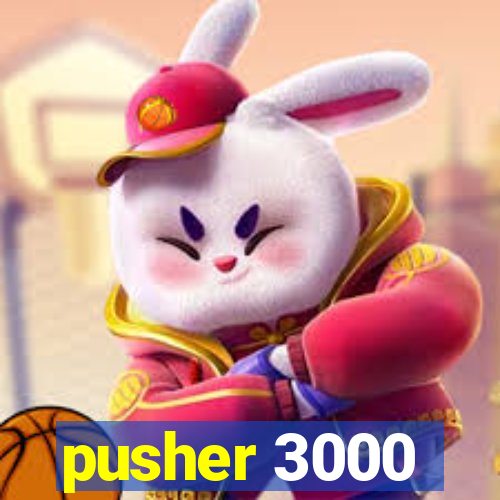 pusher 3000